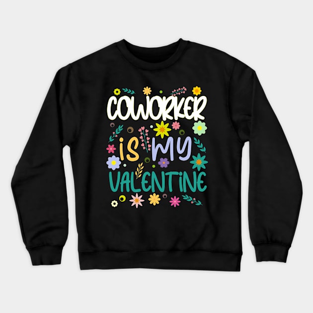 Coworker is my Valentine gift Valentines Day Crewneck Sweatshirt by Kerlem